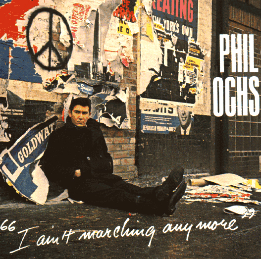 Phil Ochs I Ain T Marching Anymore