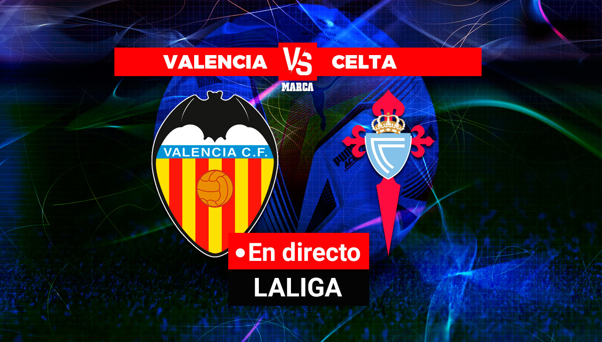 Valencia – Celta en directo |  La Liga Santander, hoy en directo