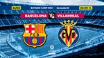 Barcelona vs Villarreal: La última bala