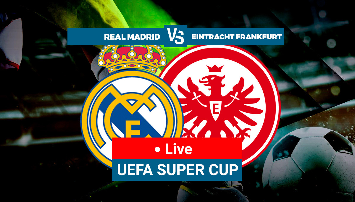 Real Madrid vs Eintracht Frankfurt LIVE: 2022 UEFA Super Cup Latest Updates