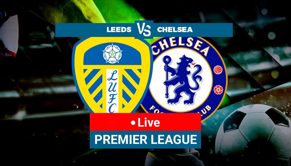 Leeds United vs Chelsea LIVE - Latest updates - Premier League 22/23