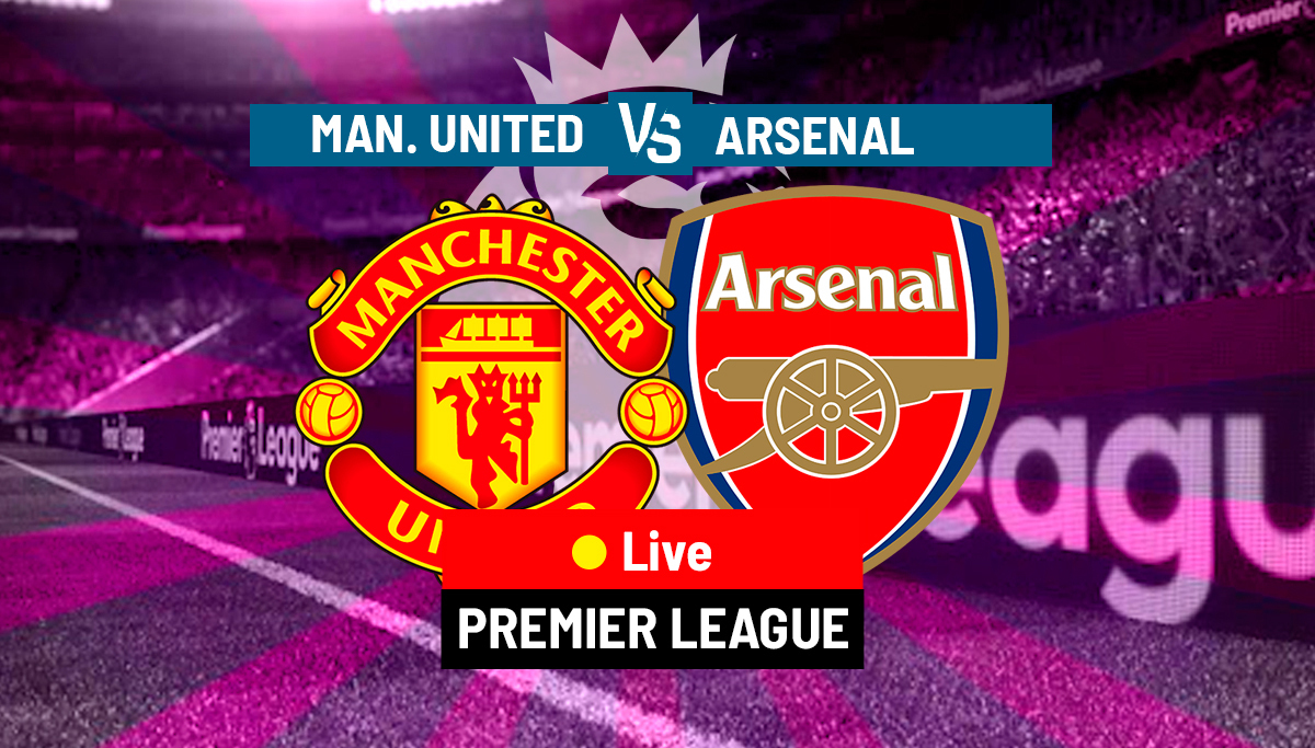 Manchester United vs Arsenal LIVE - Latest updates - Premier League 22/23