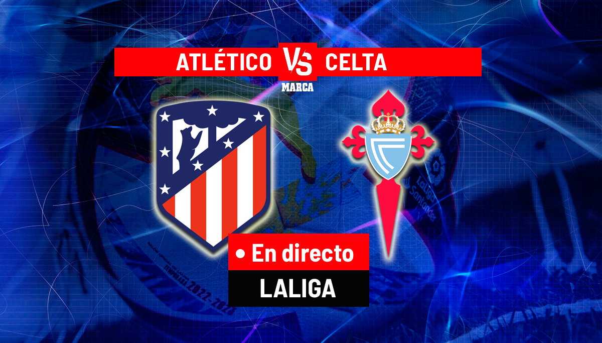Atlético – Celta, hoy en directo