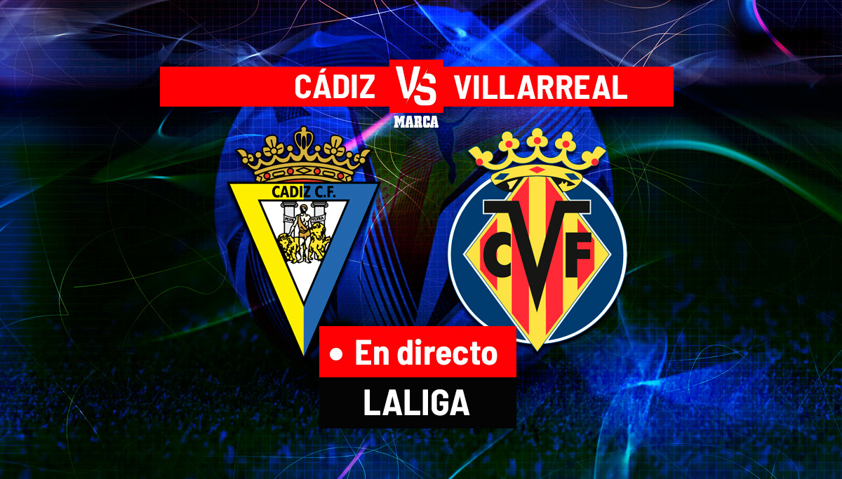 Cádiz - Villarreal en directo | Primera División hoy en vivo