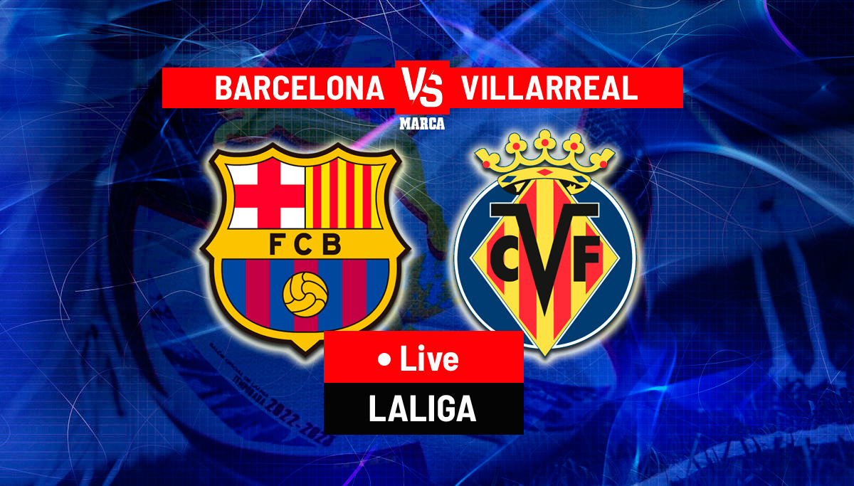 Barcelona v Villarreal LIVE: Latest Updates - LaLiga Santander 2022/23