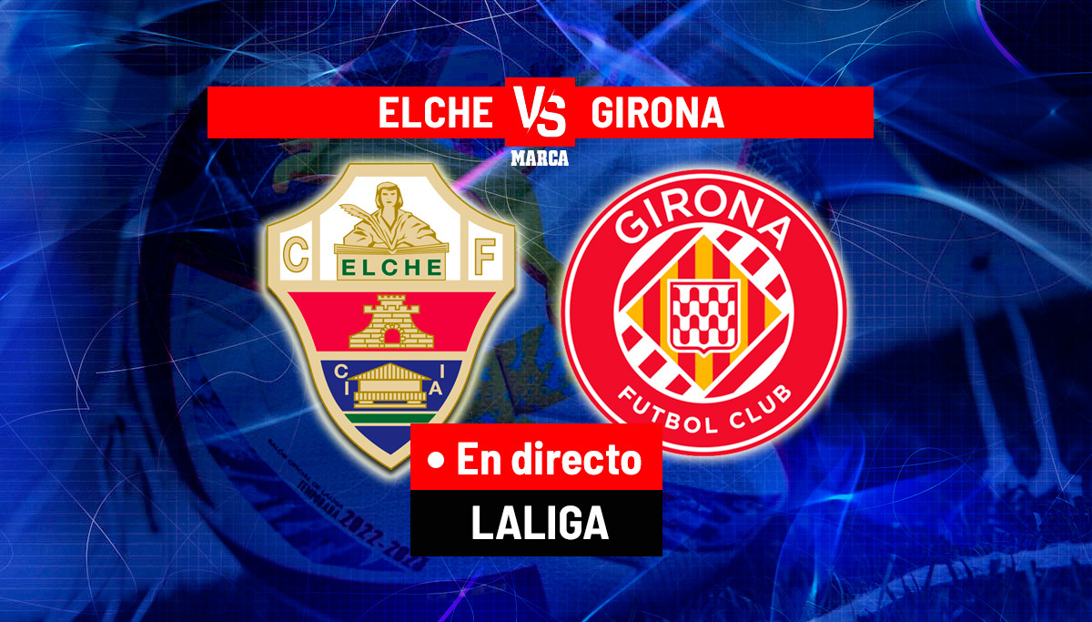 Elche - Girona en directo