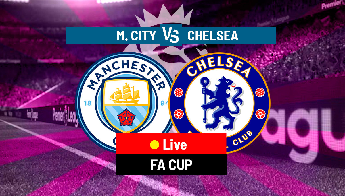Manchester City vs Chelsea LIVE: Latest Updates - FA Cup 2022/23