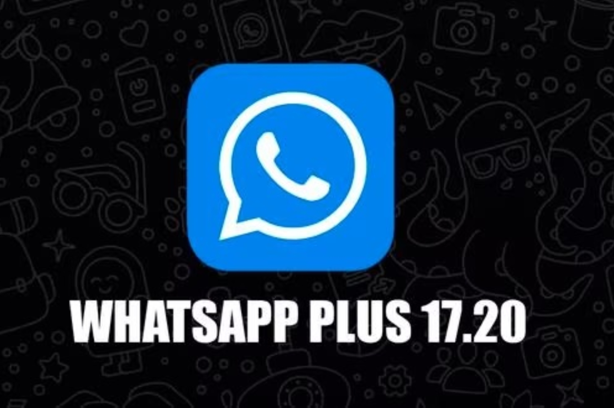Todo lo que debes de saber sobre Whatsapp Plus 17.20 apk. | mag.elcomercio.pe