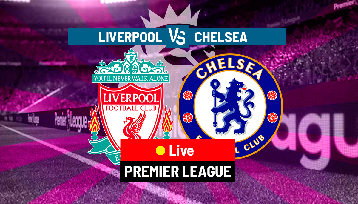 Liverpool vs Chelsea LIVE: Latest Updates - Premier League 2022/23