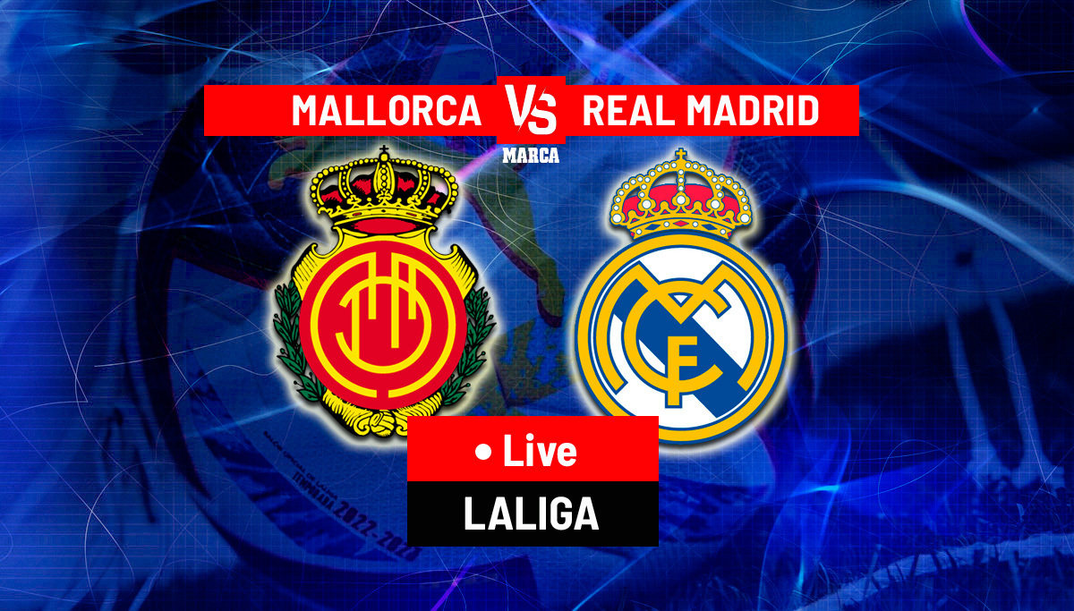 Mallorca vs Real Madrid LIVE - Latest Updates - LaLiga 2022/23