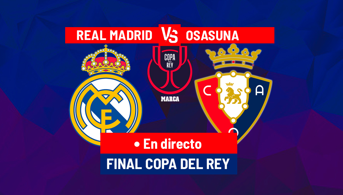 Final de la Copa del Rey Real Madrid - Osasuna: resumen, resultado y goles