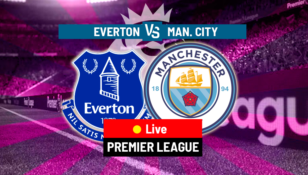 Everton vs Manchester City LIVE: Latest Updates - Premier League 22/23
