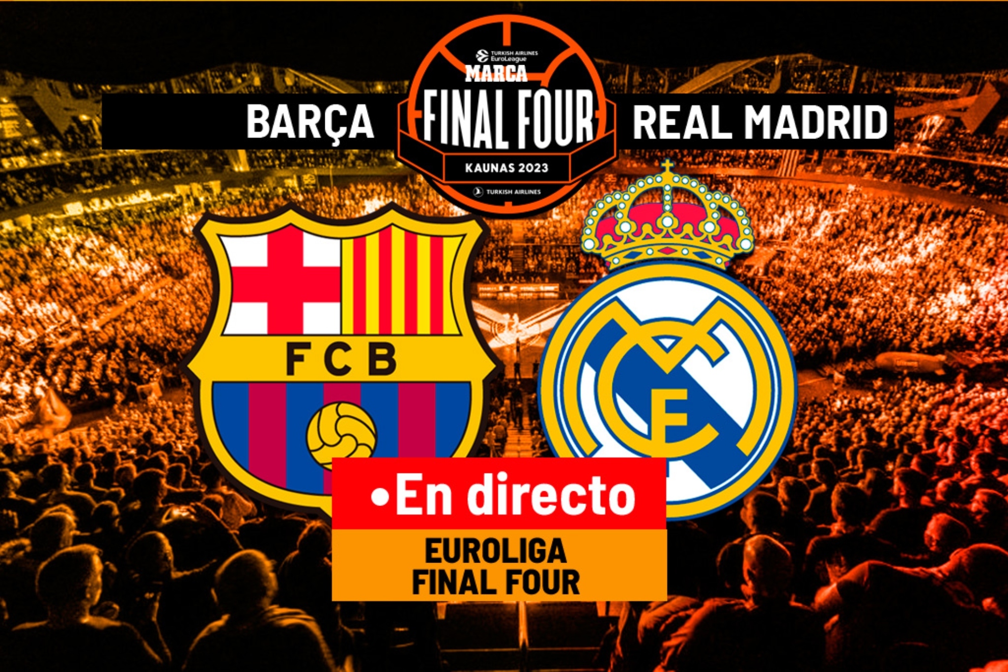 Barcelona - Real Madrid, en directo | Final Four de la Euroliga hoy en vivo