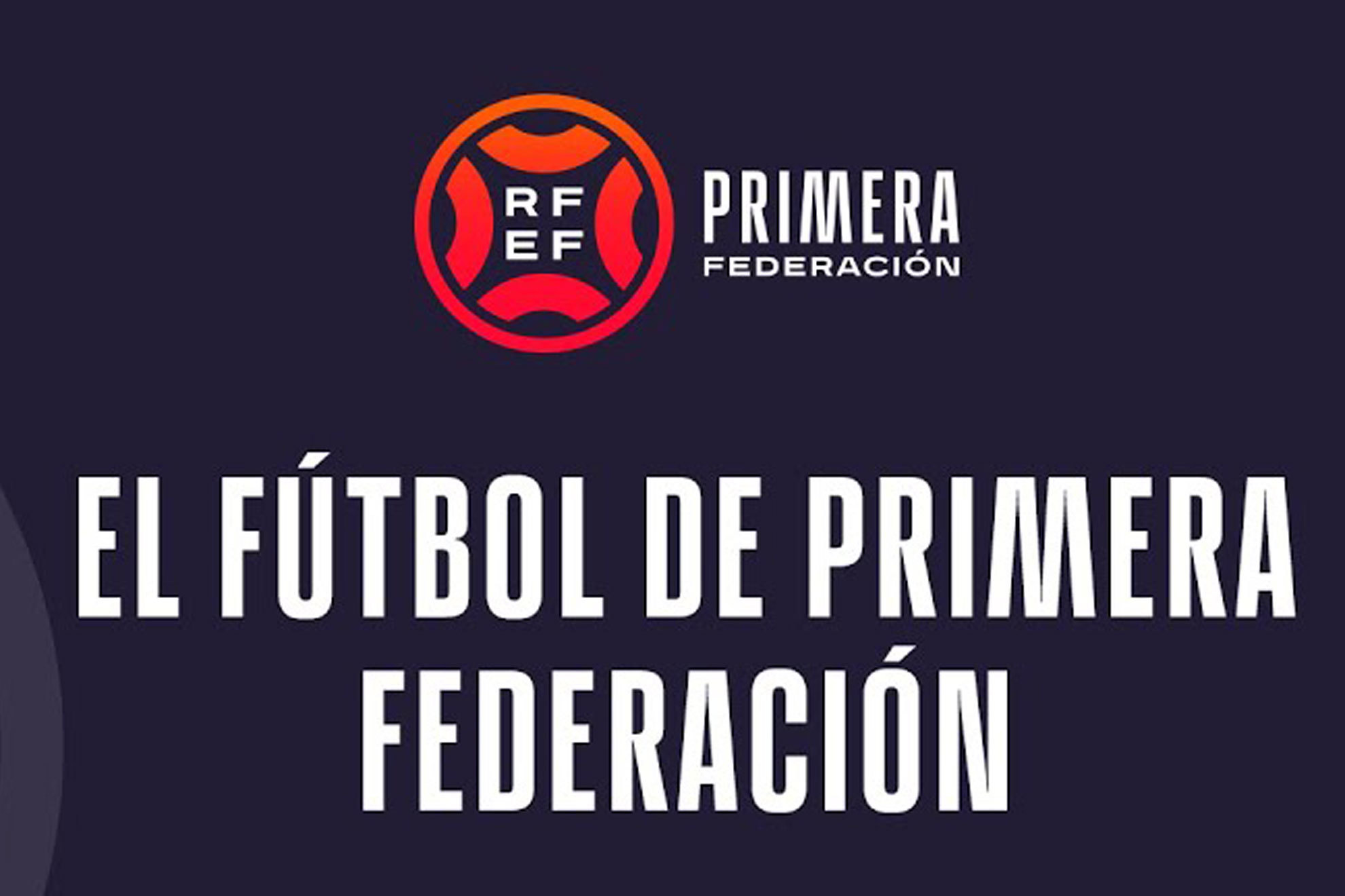 FEF TV emitirá todos los partidos de Primera Federación