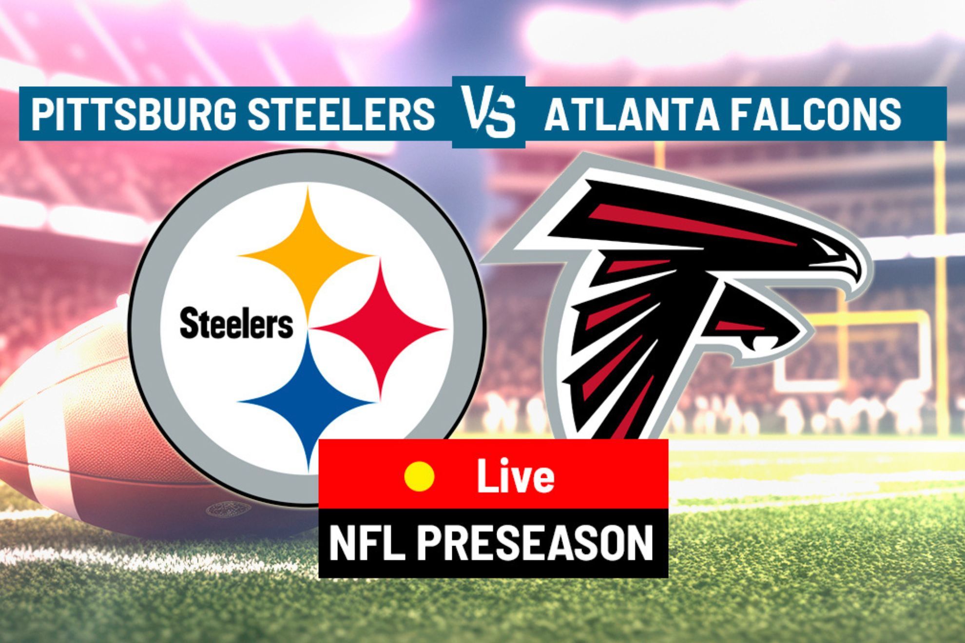 Steelers - Falcons LIVE: Preview, start time and latest updates