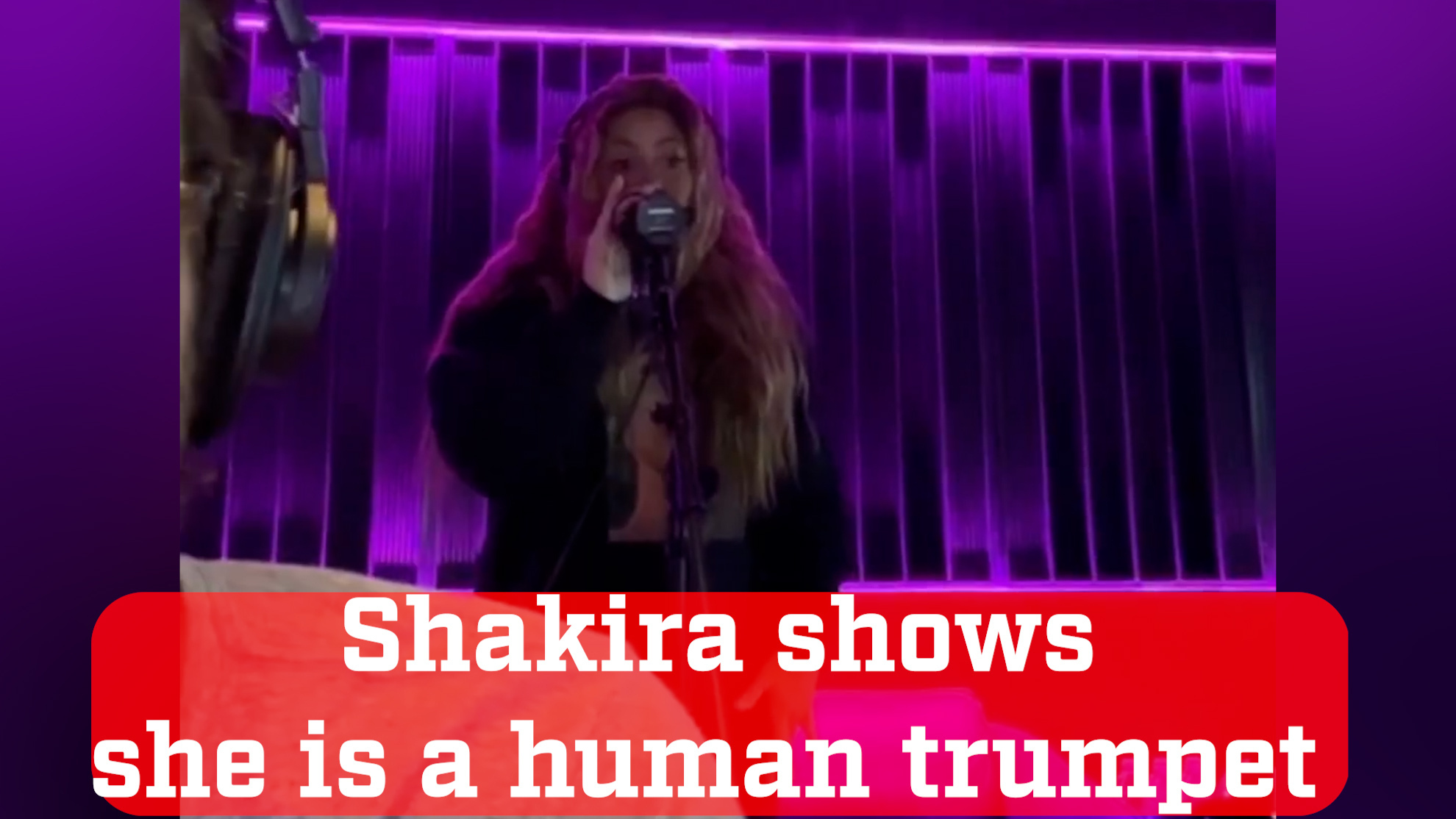 A human trumpet! Shakira shows the world her ability to sound like a real trumpet