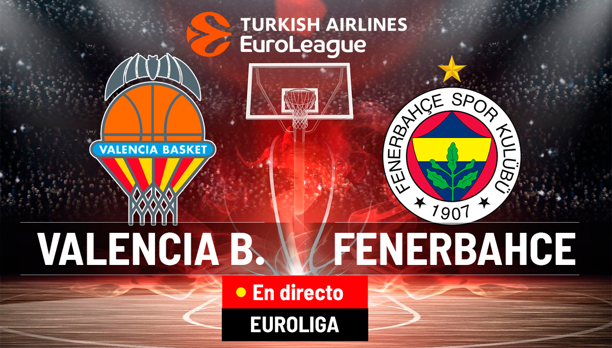 Valencia - Fenerbahce en directo | Euroliga en vivo hoy