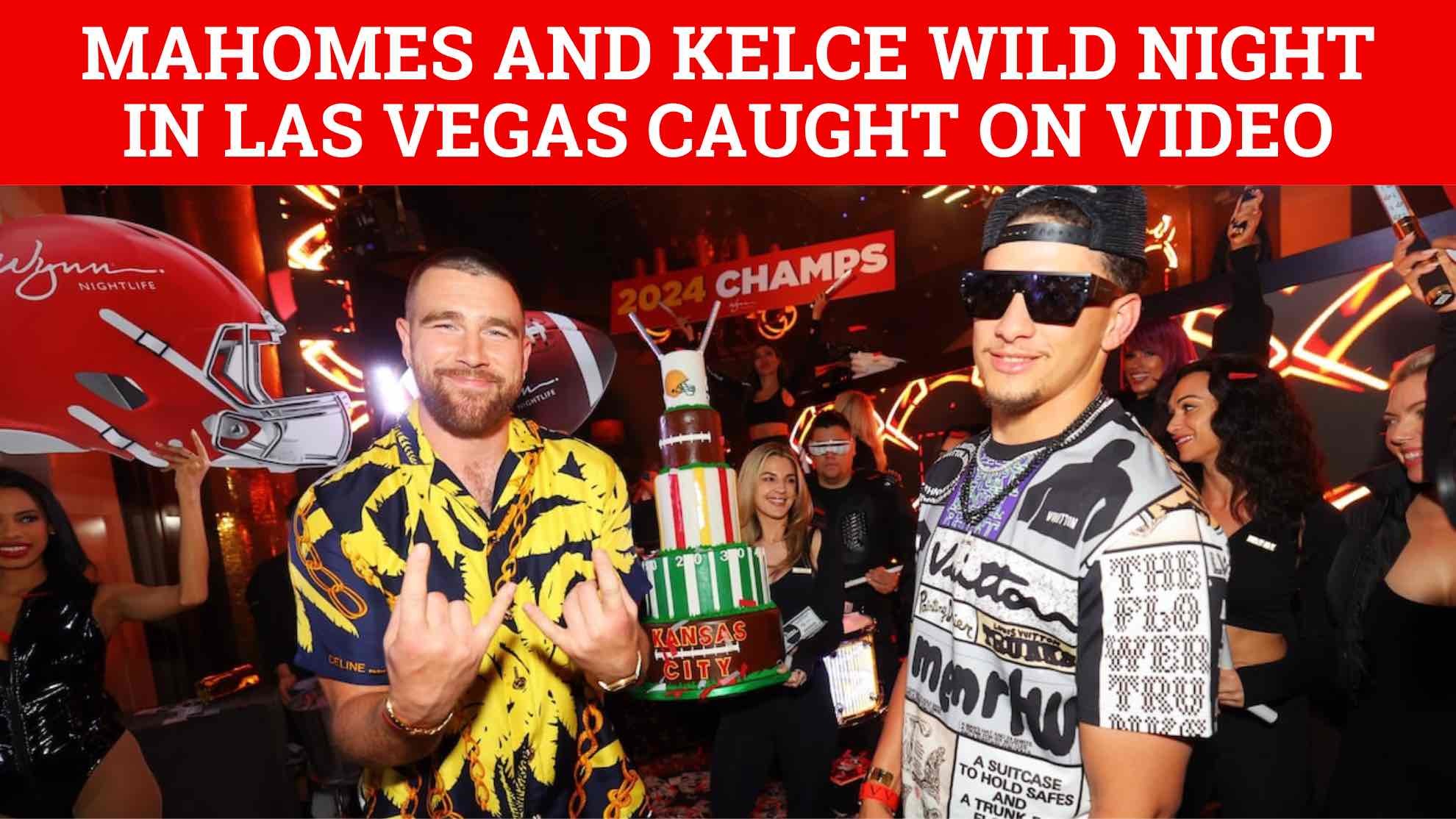Patrick Mahomes and Travis Kelce party in Las Vegas like there is no tomorrow