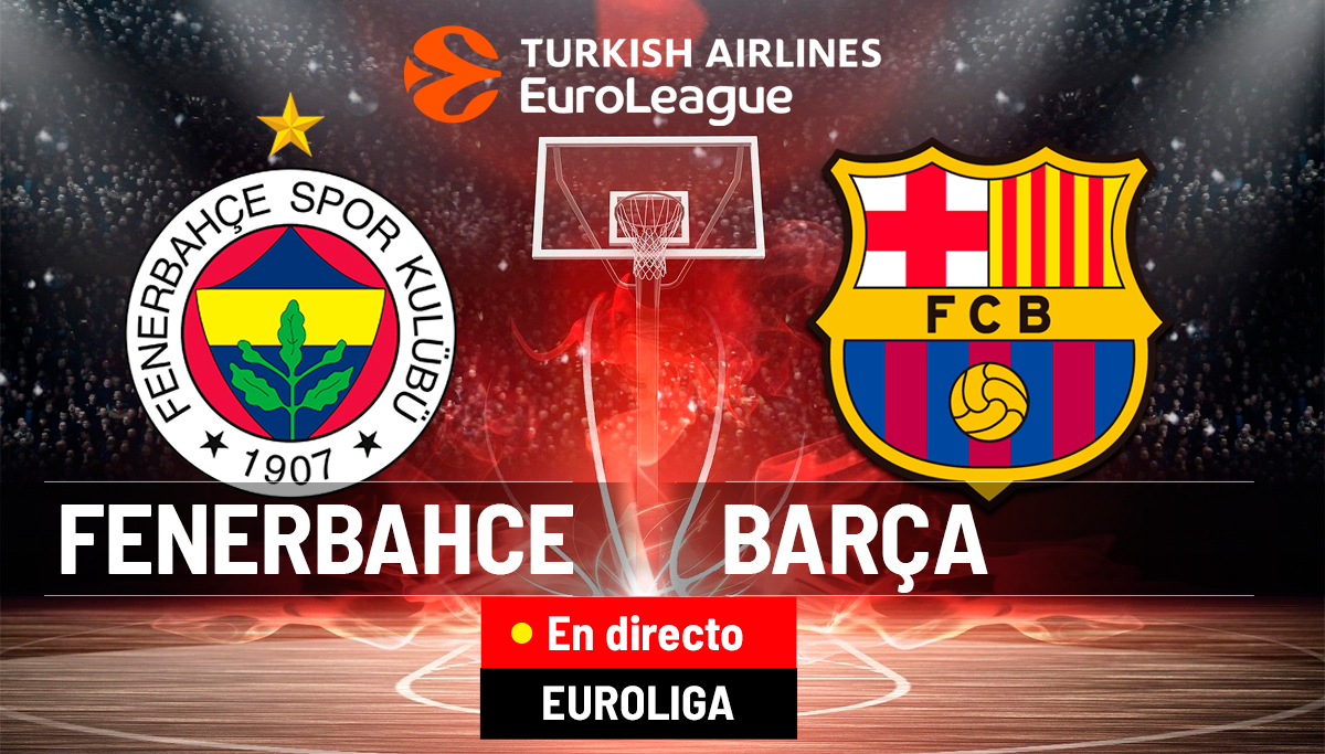 Fenerbahce - Barcelona en directo | Euroliga hoy en vivo