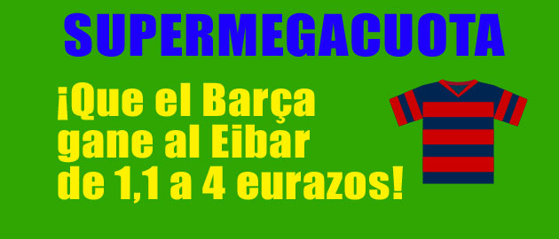 La Supermegacuota del Bara vs Eibar!